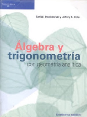Álgebra y trigonometria con geometría analítica - Earl W. Swokowski - Jeffery A. Cole - Undecima Edicion